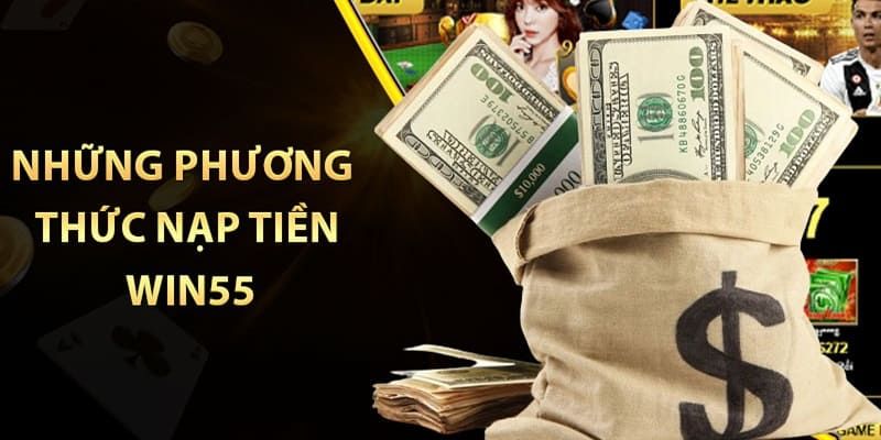 Các cách nạp tiền win55