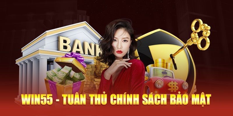 Chính sách bảo mật win55 khi truy cập hệ thống